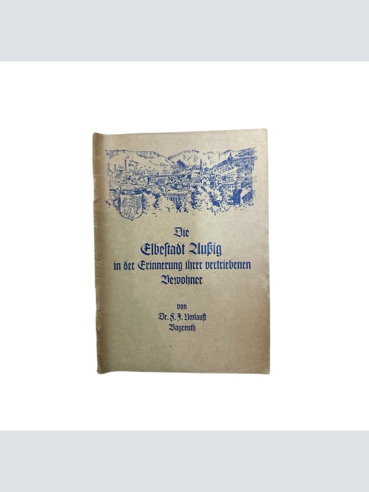 Die Elbestadt Außig in der Erinnerung ihrer vertriebenen Bewohner Umlauft, Franz