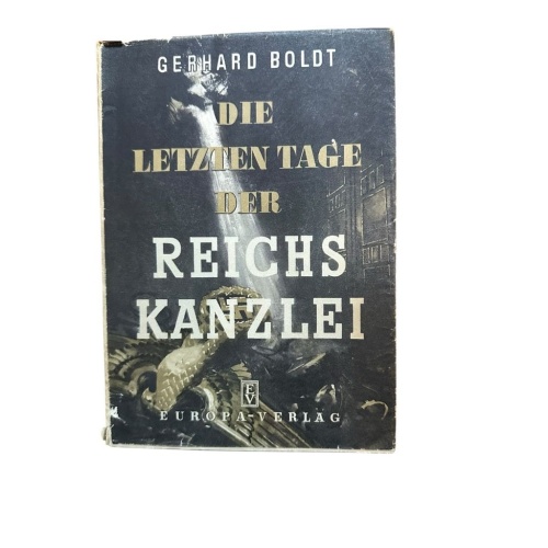 Die letzten Tage der Reichskanzlei Boldt, Gerhard: