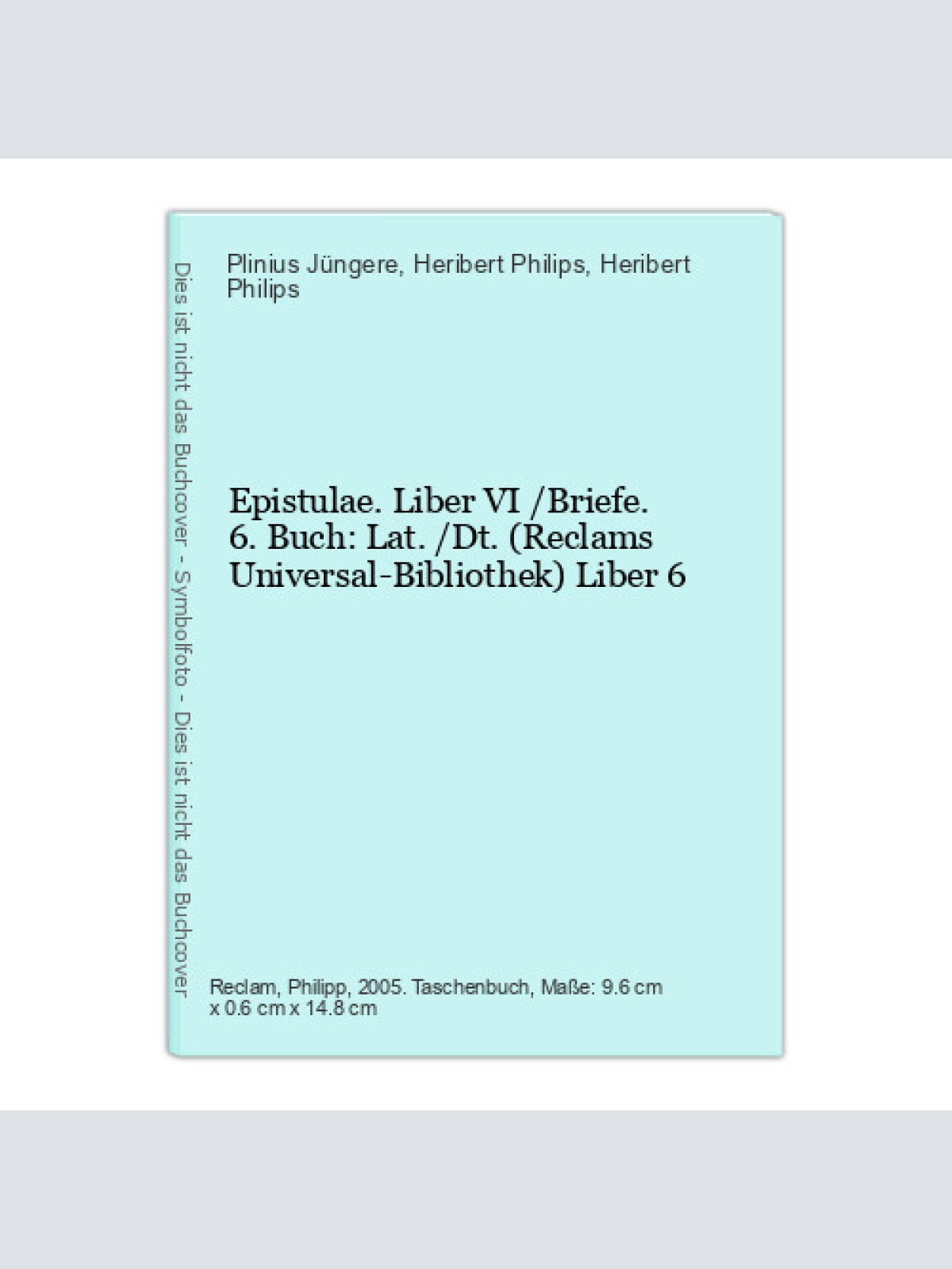 Epistulae. Liber VI /Briefe. 6. Buch: Lat. /Dt. (Reclams Universal-Bibliothek) L