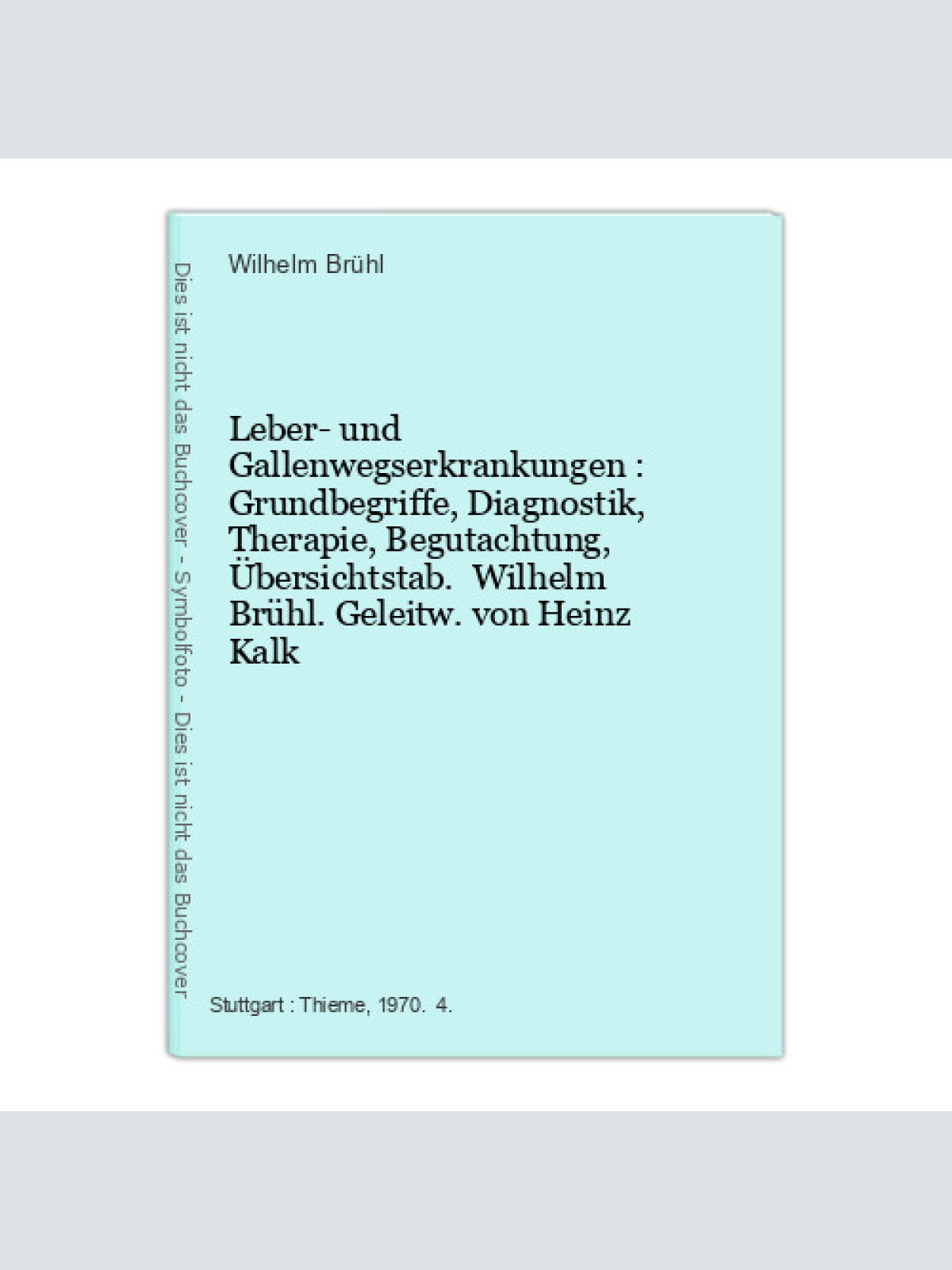 Leber- und Gallenwegserkrankungen : Grundbegriffe, Diagnostik, Therapie, Begutac