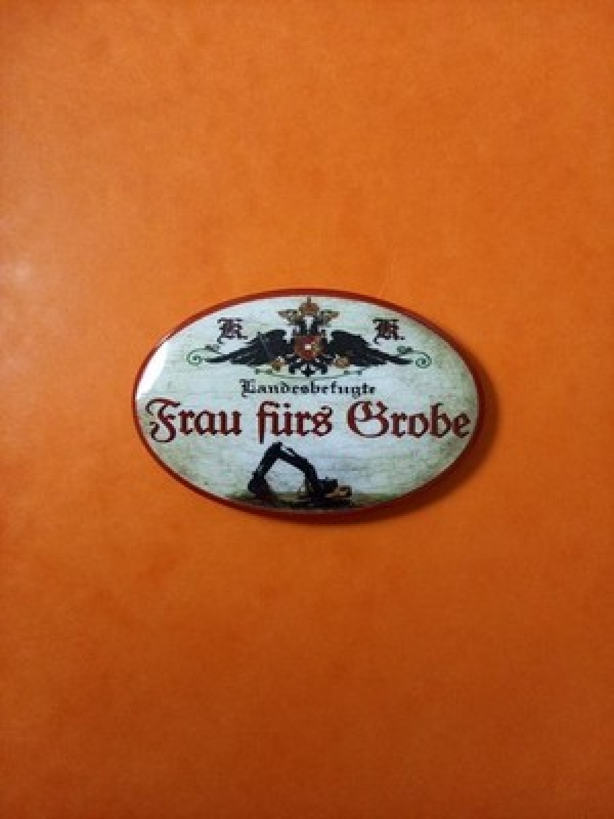 Nostalgie KuK Flaschenöffner Magnet Landesbefugte Frau Fürs Grobe