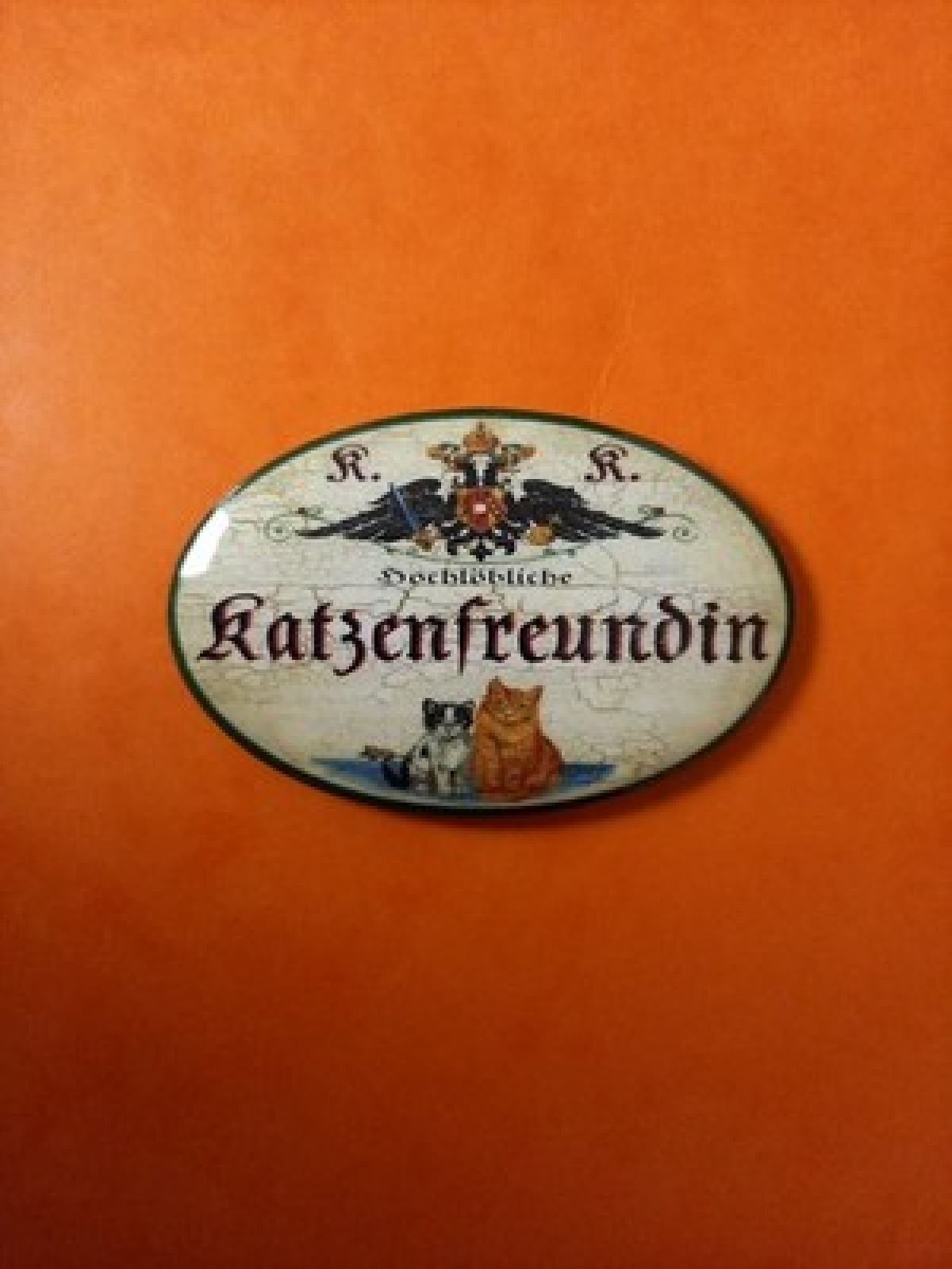 Nostalgie KuK Flaschenöffner Magnet Hochlöbliche Katzenfreundin