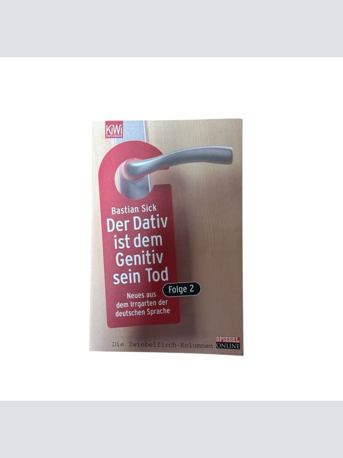 Der Dativ ist dem Genitiv sein Tod. Folge 2: Neues aus dem Irrgarten der deutsch