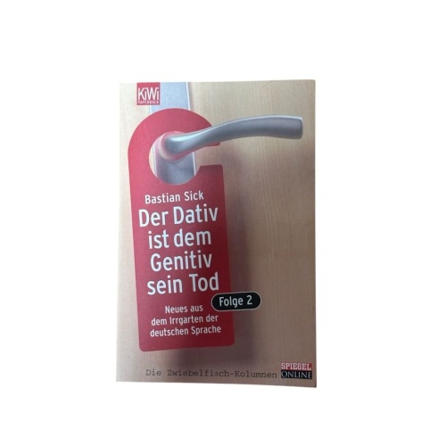 Der Dativ ist dem Genitiv sein Tod. Folge 2: Neues aus dem Irrgarten der deutsch