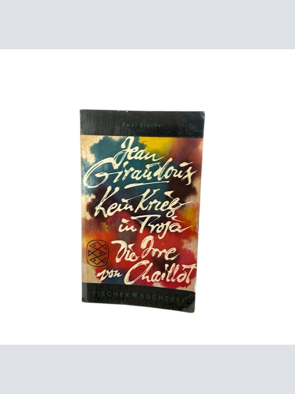 Kein Krieg in Troja / Die Irre von Chaillot Giraudoux Jean Otto F. Best und Anne