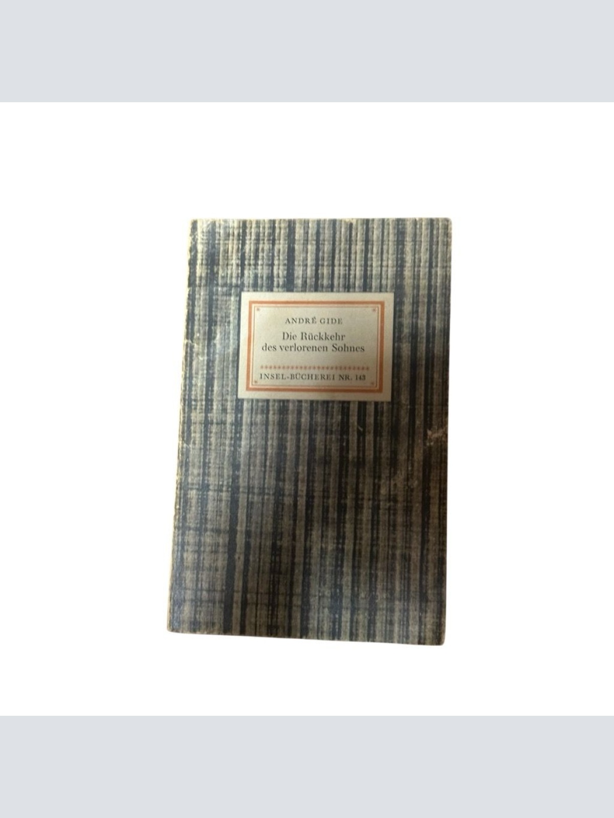 Die Rückkehr des verlorenen Sohnes André Gide. Übertr. von Rainer Maria Rilke Gi