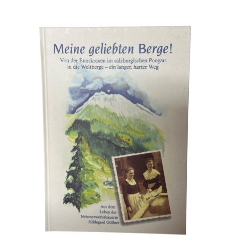 Meine geliebten Berge. Von der Ennskraxen im salzburgischen Pongau in die Weltbe