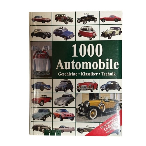 1000 Automobile: Geschichte - Klassiker - Technik: Geschichte. Klassiker. Techni