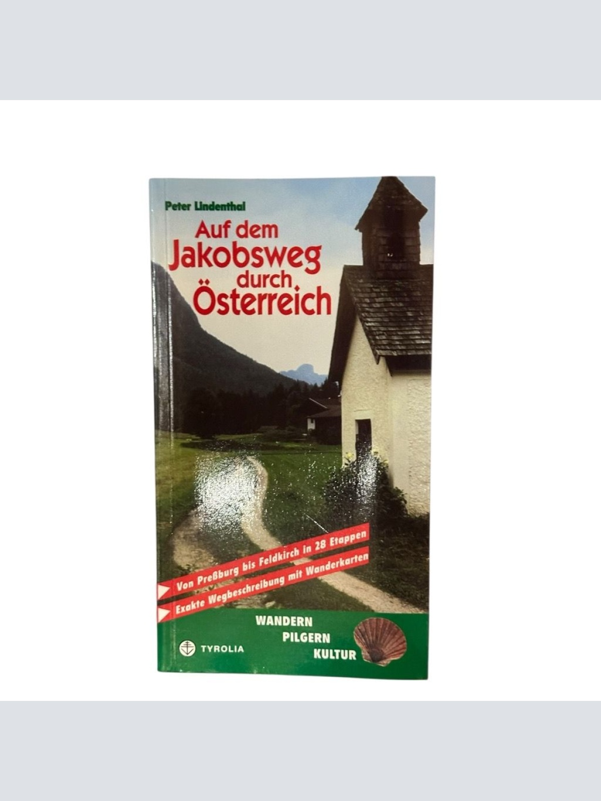 Auf dem Jakobsweg durch Österreich : [von Preßburg bis Feldkirch in 28 Etappen ;