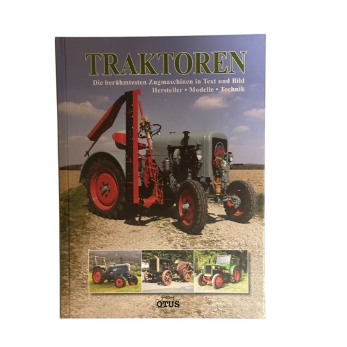 Traktoren: Die berühmtesten Zugmaschinen in Text und Bild: Die berühmtesten Zugm