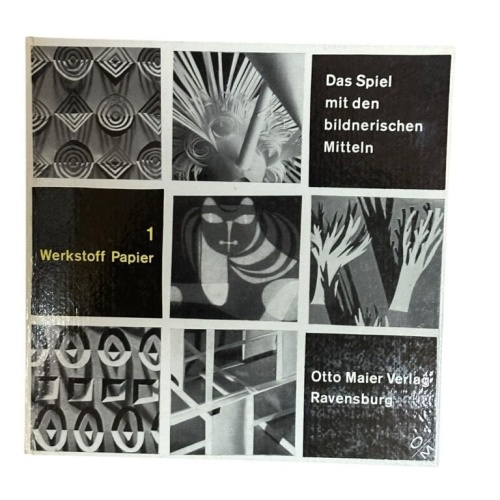 Das Spiel mit den bildnerischen Mitteln. Bd. 1. Werkstoff Papier Röttger, Ernst