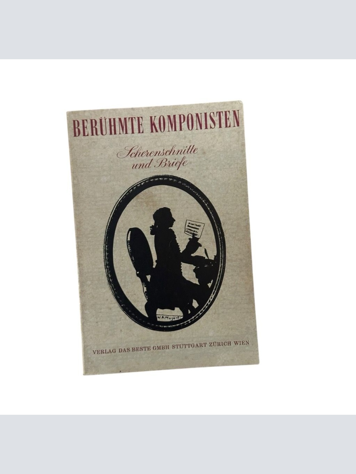 Berühmte Komponisten : Scherenschnitte u. Briefe Ausgew. u. eingel.: Ludwig Kusc