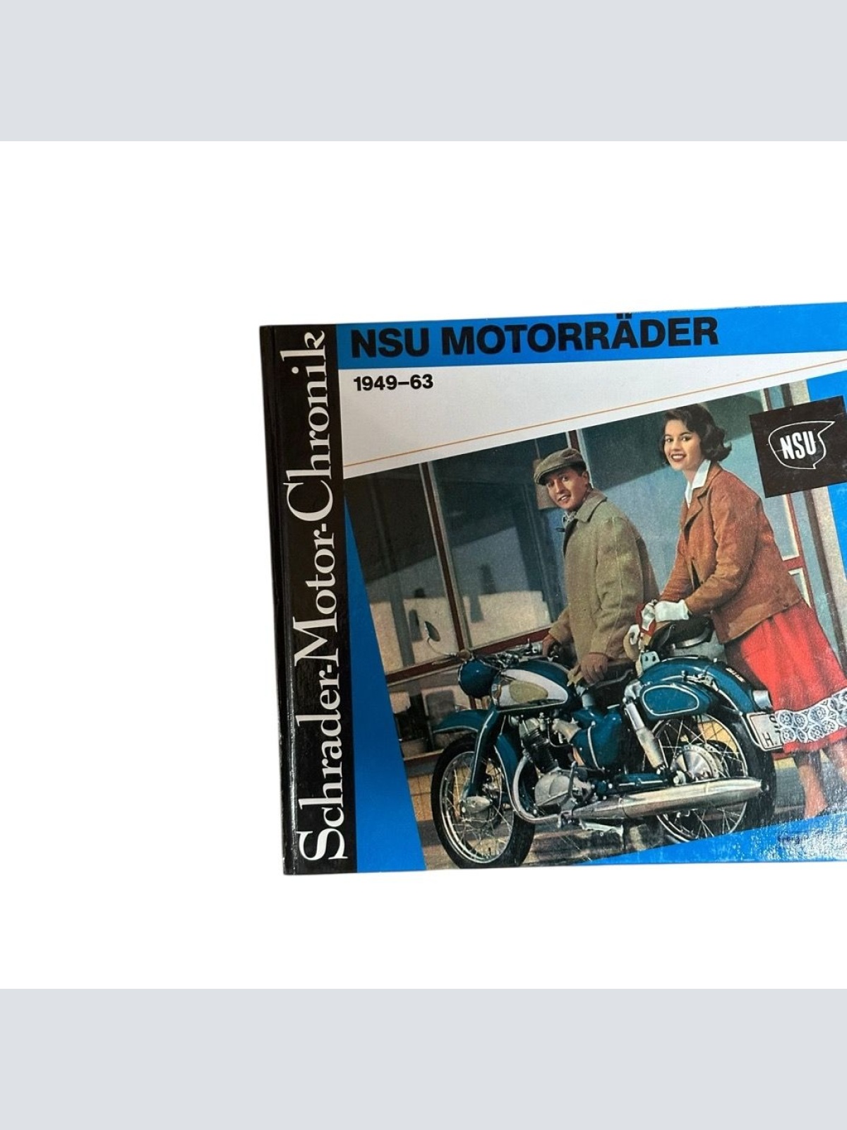 Schrader Motor-Chronik, NSU-Motorräder 1949-63: Eine Dokumentation Autos und Mot