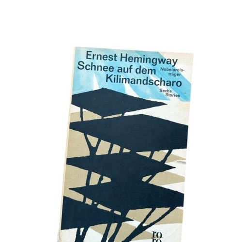 Schnee auf dem Kilimandscharo : 6 Stories Ernest Hemingway. [Einzig autoris. Übe