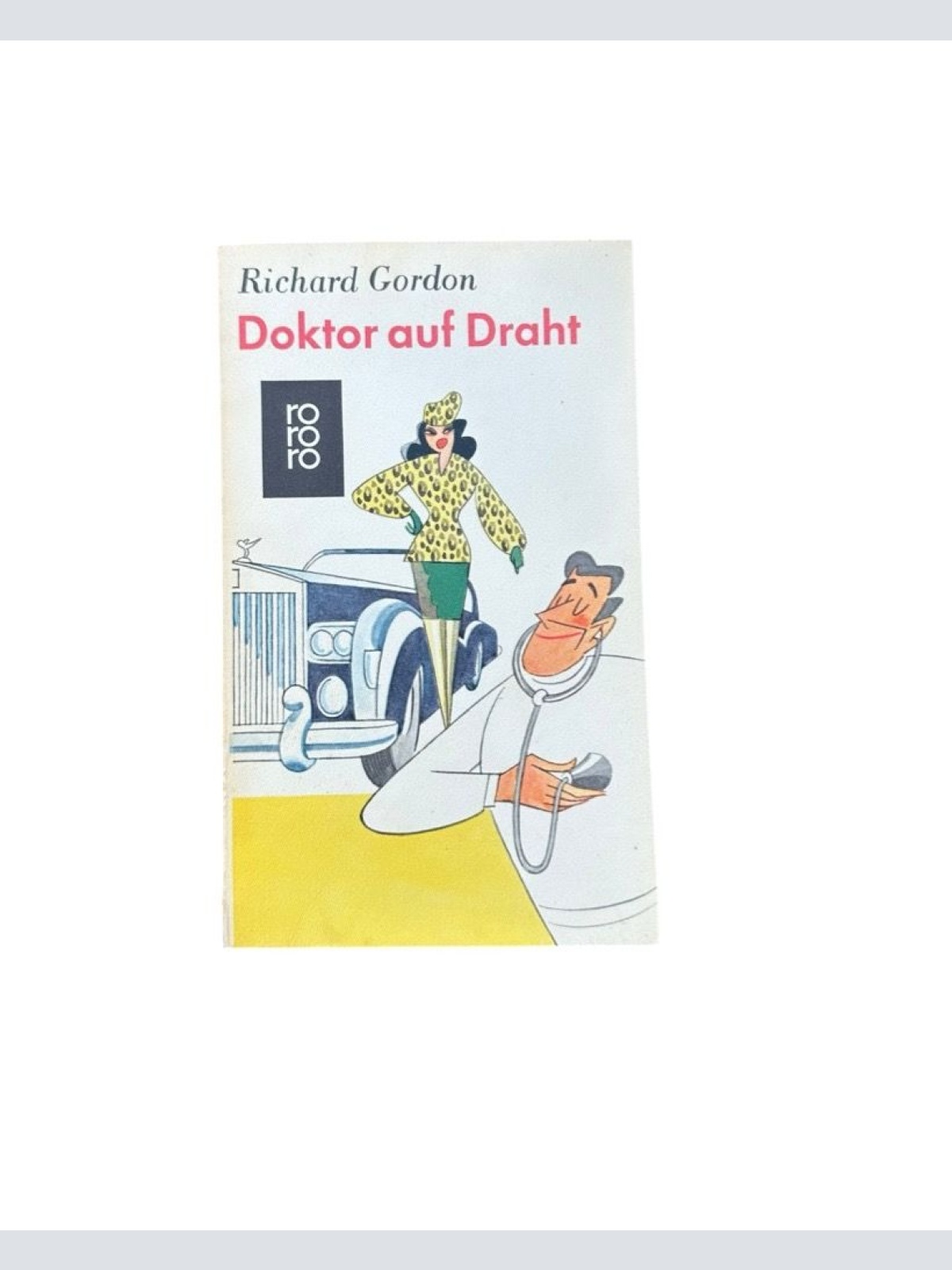 Doktor auf Draht. Roman Gordon, Richard: