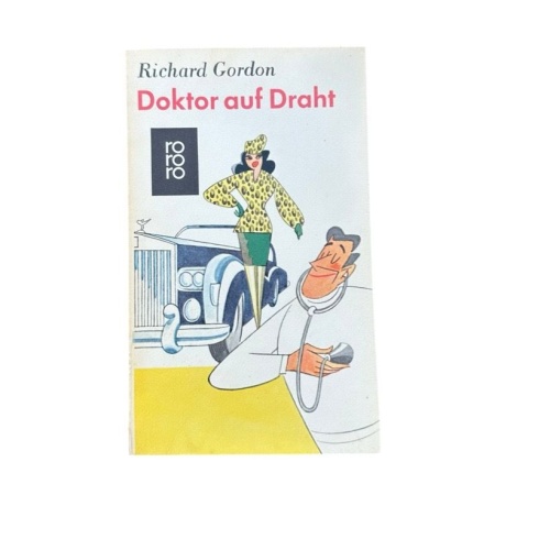 Doktor auf Draht. Roman Gordon, Richard: