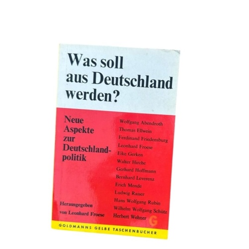 Was soll aus Deutschland werden ? : Neue Aspekte z. Deutschlandpolitik Hrsg. von