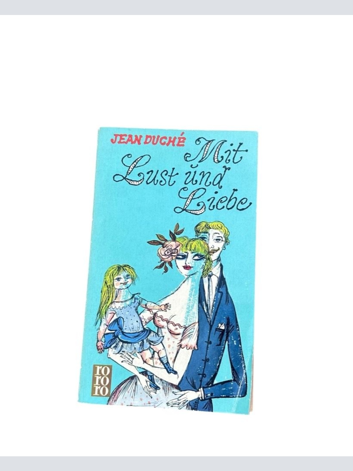 Mit Lust und Liebe. Ratschläge für ein Leben zu Zweit Jean Duché: