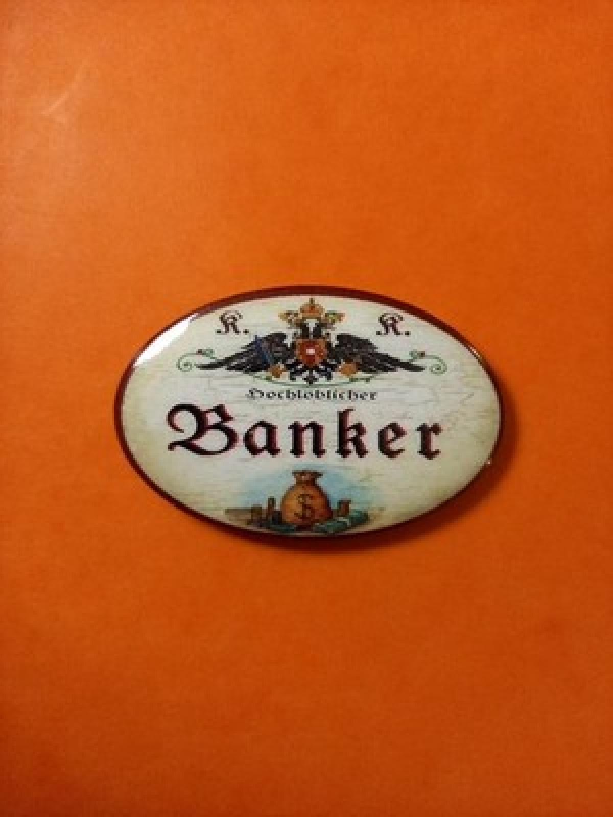 Nostalgie KuK Flaschenöffner Magnet Hochlöblicher Banker