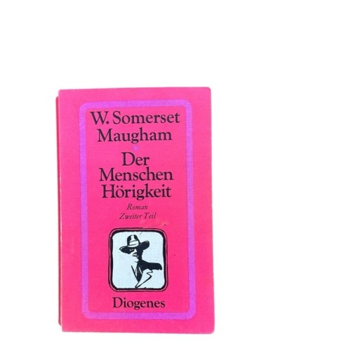 Der Menschen Hörigkeit 2.Teil. Roman Mimi Zoff Susanne Feigl  und  Somerset Maug