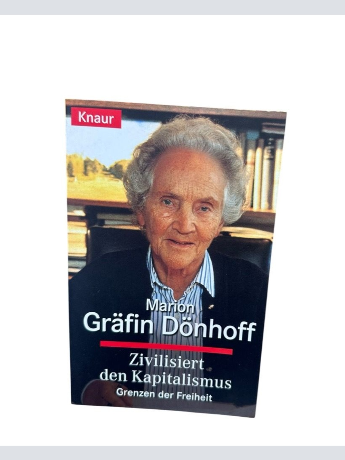 Zivilisiert den Kapitalismus: Grenzen der Freiheit (Knaur Taschenbücher. Sachbüc
