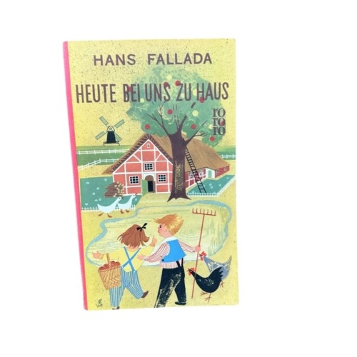 Heute bei uns zu Haus. Ein anderes Buch. Erfahrenes und Erfundenes Hans Fallada:
