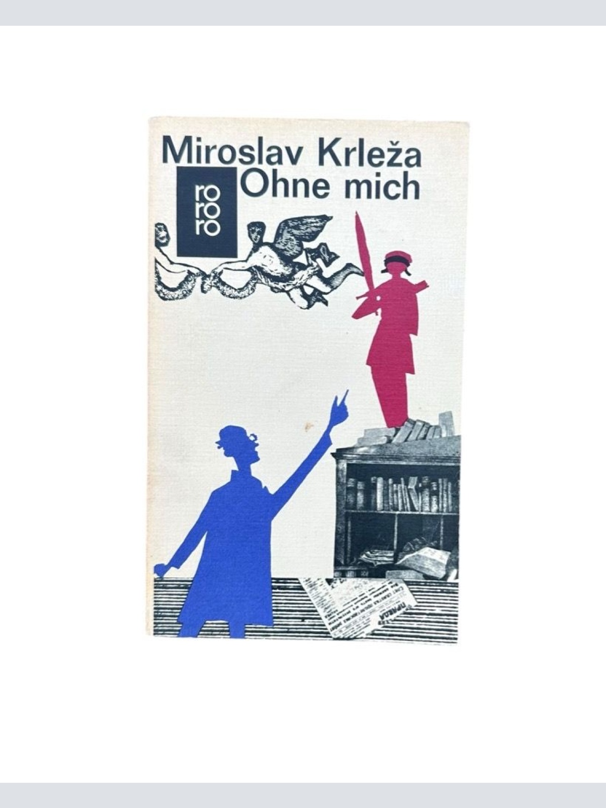 Ohne mich Miroslav Krlea. [Aus d. Serbokroat. übertr. von Ina Jun-Broda] Krleza