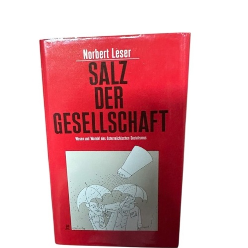 Salz der Gesellschaft Wesen u. Wandel d. österr. Sozialismus Leser, Norbert: