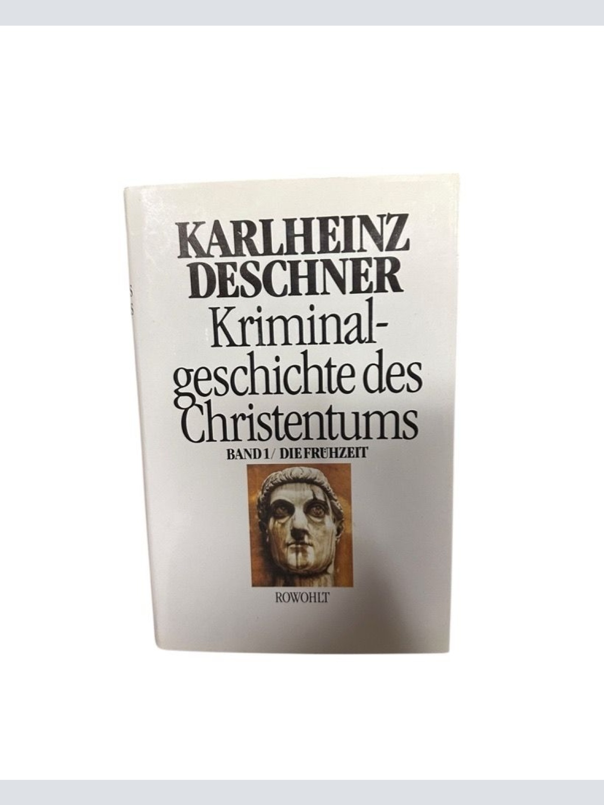 Kriminalgeschichte des Christentums. Bd. 1. Die Frühzeit : von den Ursprüngen im
