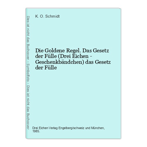 Die Goldene Regel. Das Gesetz der Fülle (Drei Eichen - Geschenkbändchen) das Ges