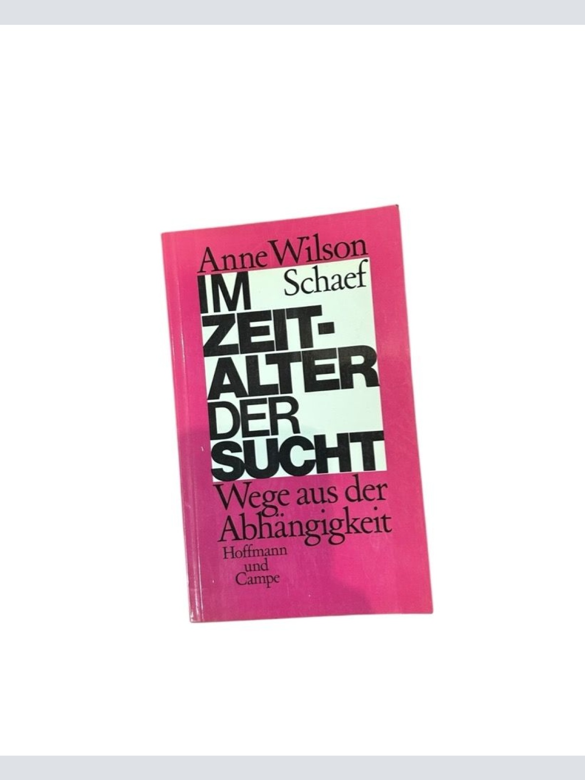 Im Zeitalter der Sucht. Wege aus der Abhängigkeit Wege aus der Abhängigkeit Wils