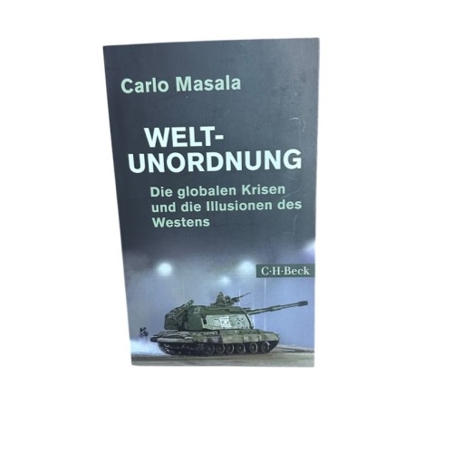 Weltunordnung: Die globalen Krisen und die Illusionen des Westens (Beck Paperbac
