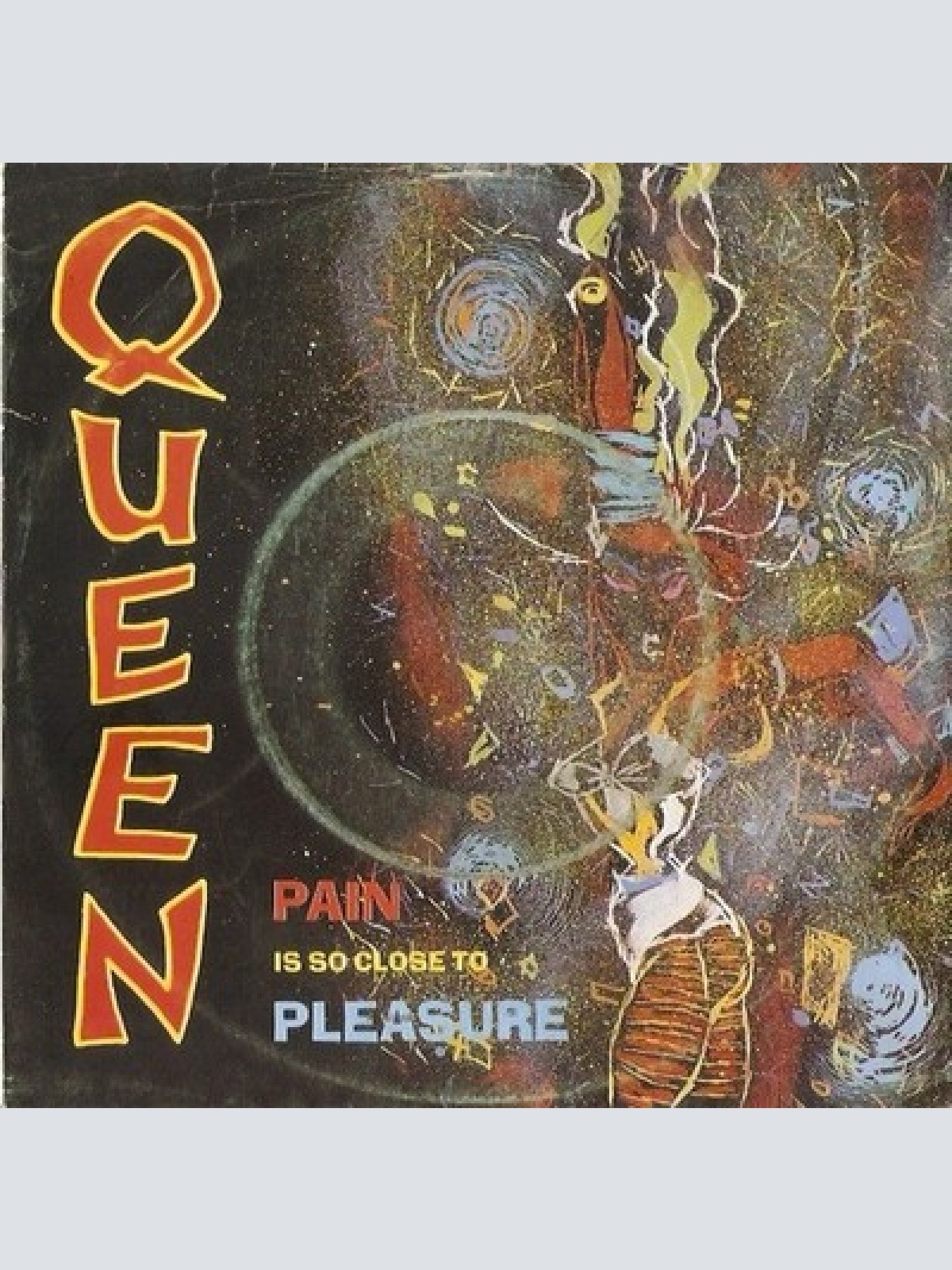7", Single Queen - Pain Is So Close To Pleasure