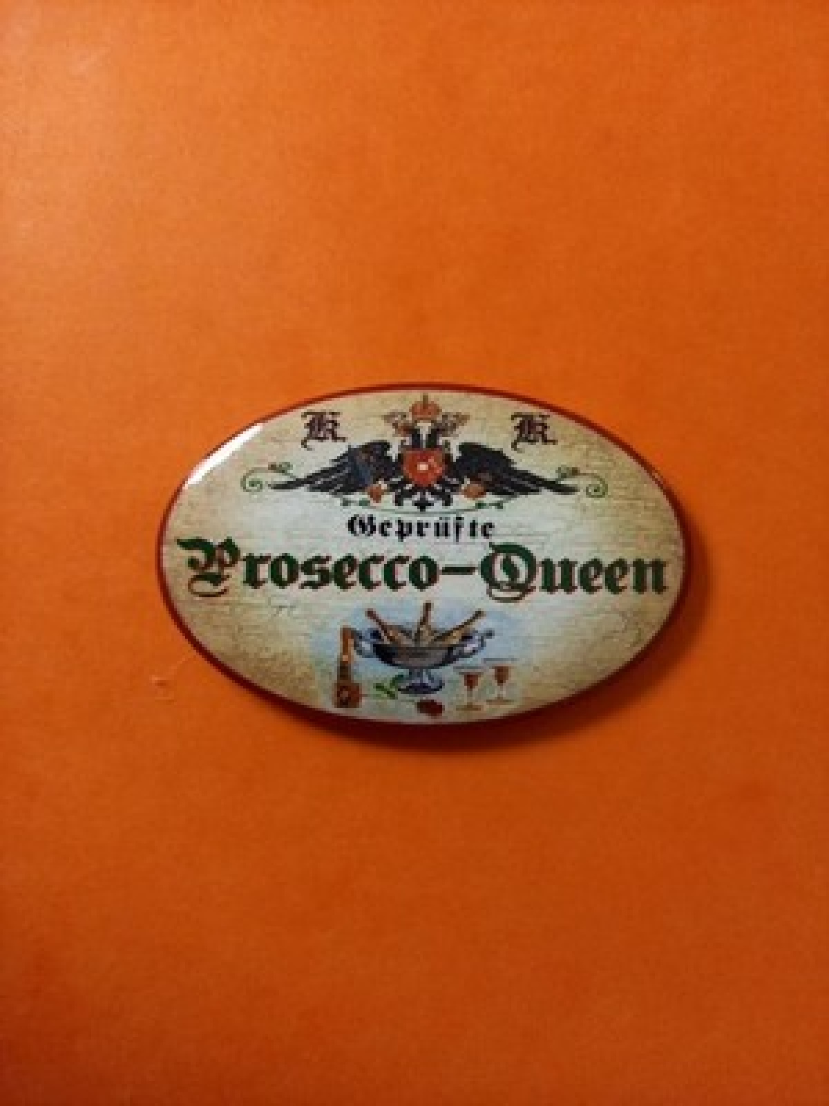 Nostalgie KuK Flaschenöffner Magnet Geprüfte Prosecco Queen