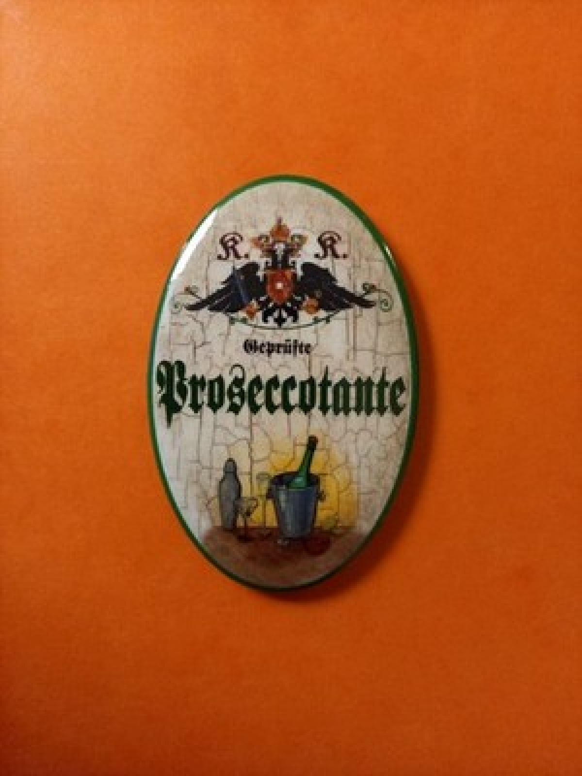 Nostalgie KuK Flaschenöffner Magnet Geprüfte Proseccotante