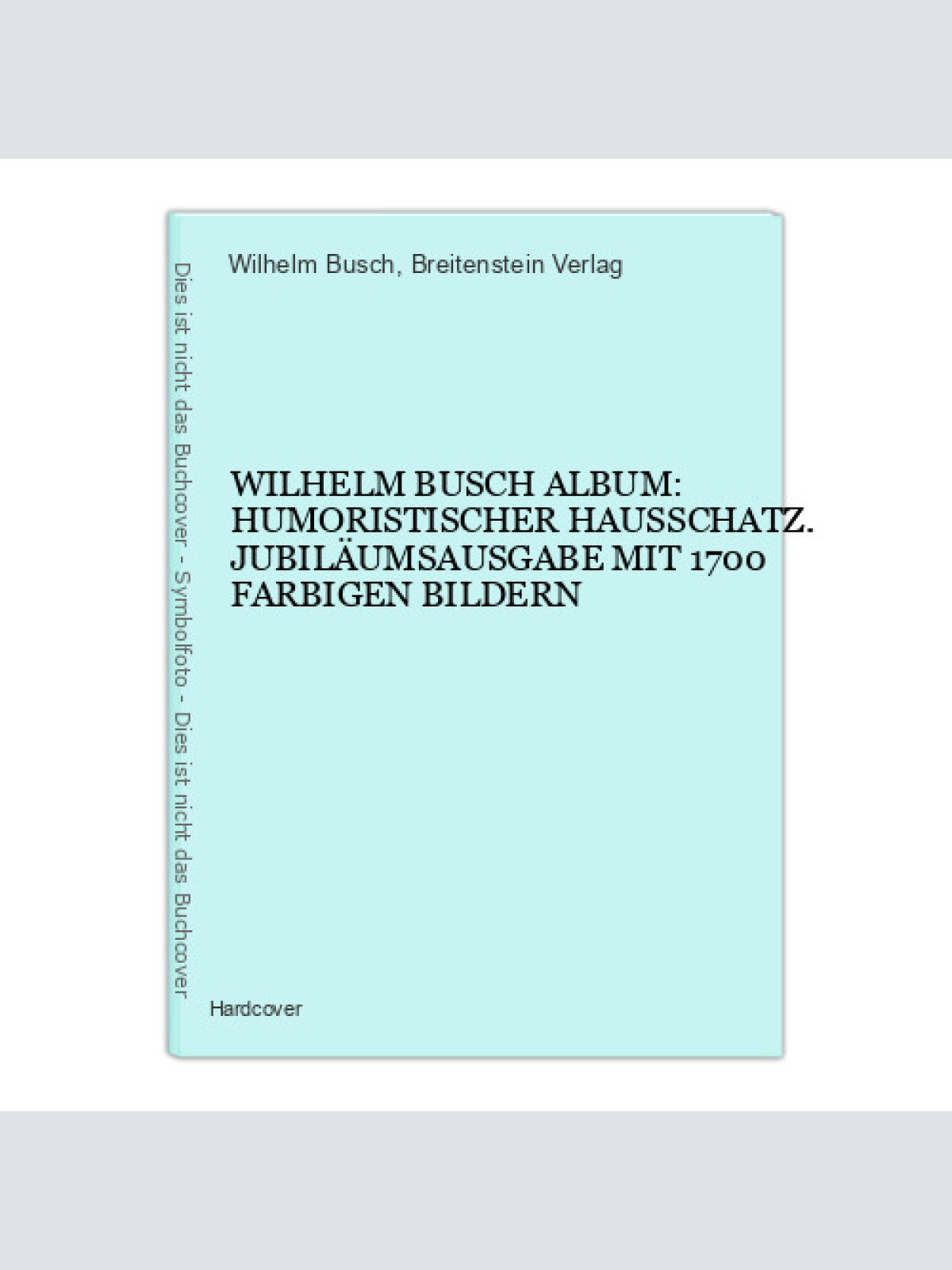 7261 Wilhelm Busch ALBUM HUMORIST. HAUSSCHATZ JUBILÄUMSAUSGABE 1700 farb. Bilder