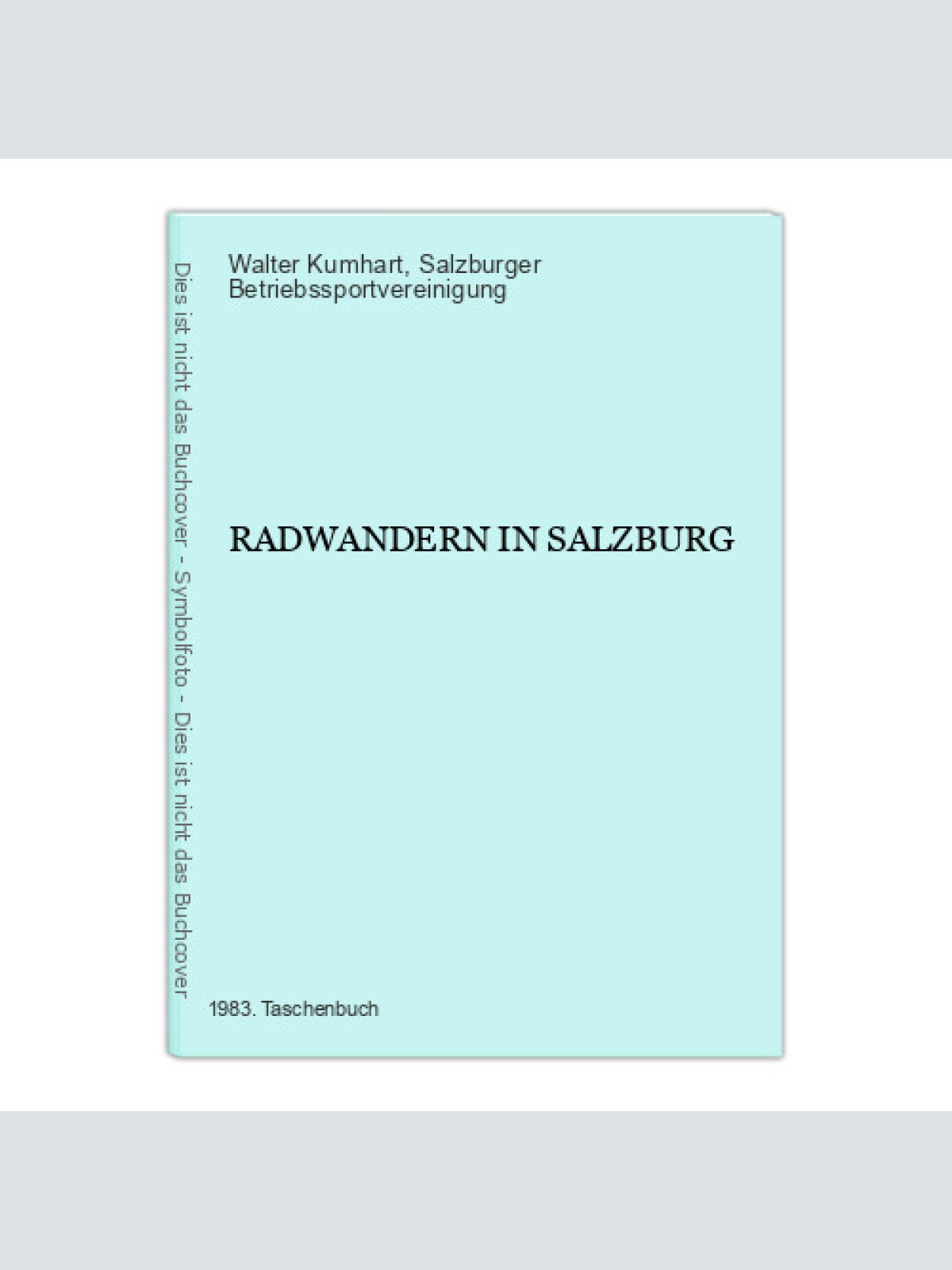 7267 Walter Kumhart RADWANDERN IN SALZBURG +Abb+Karten
