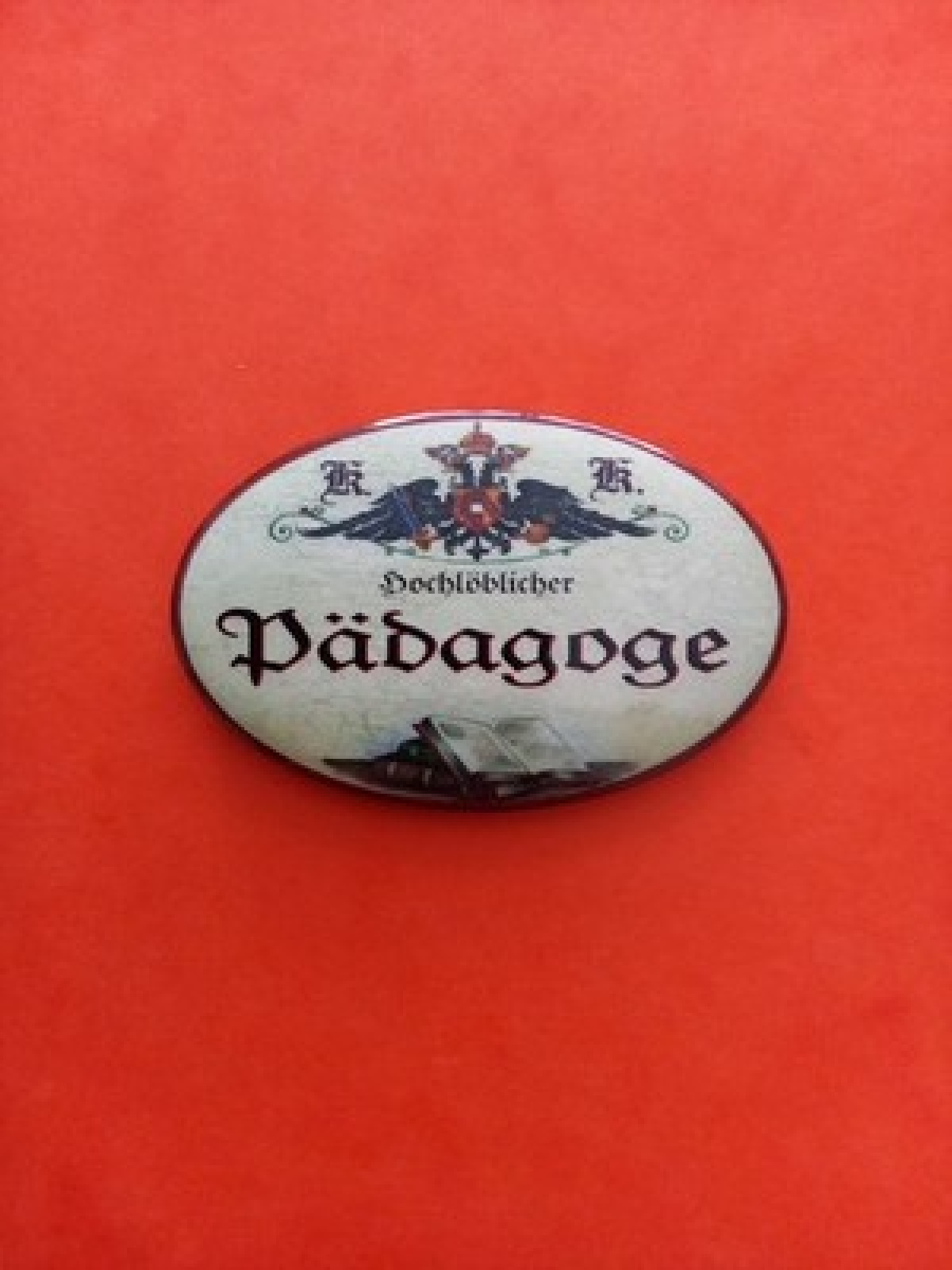 Nostalgie KuK Flaschenöffner Magnet Hochlöblicher Pädagoge