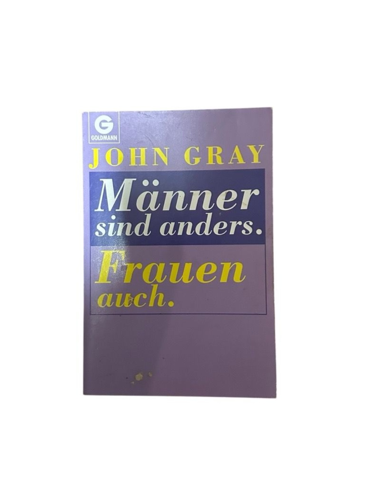 Männer sind anders. Frauen auch John Gray. Aus dem Amerikan. übers. von Matthias