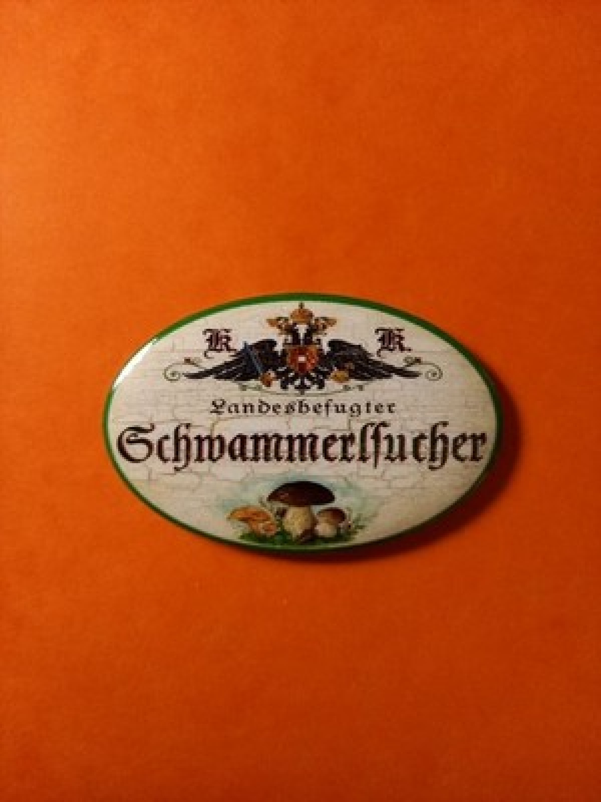 Nostalgie KuK Flaschenöffner Magnet Landesbefugter Schwammerlsucher