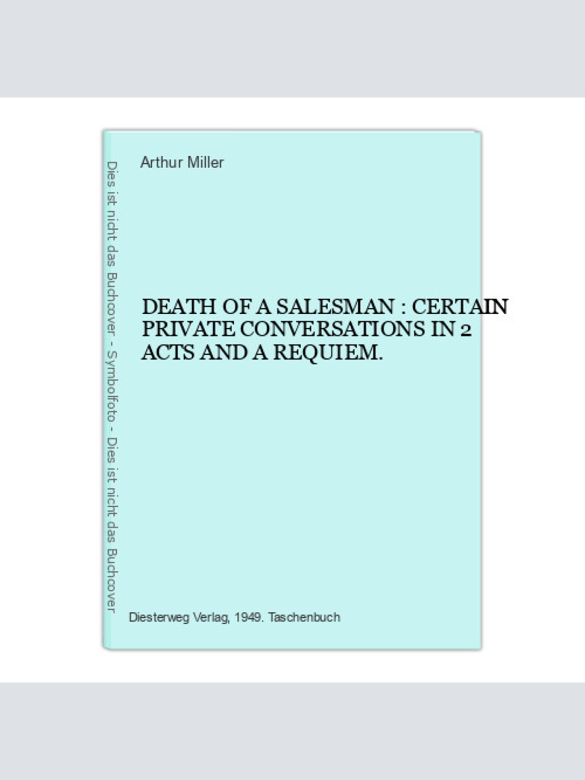 2633 A. Miller DEATH OF A SALESMAN CERTAIN PRIVATE CONVERSATIONS IN 2 ACTS...