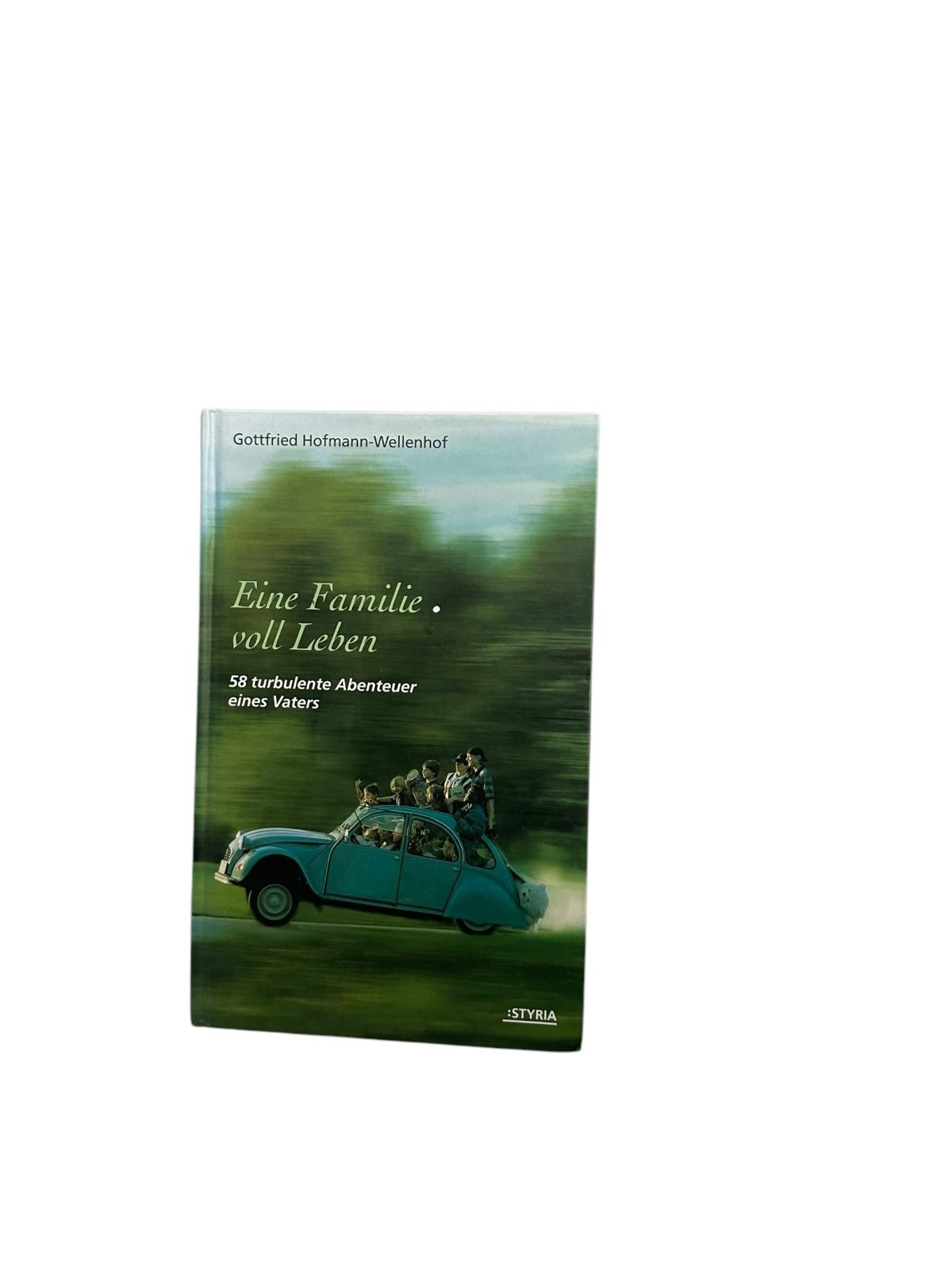6763 Gottfried Hofmann-Wellenhof EINE FAMILIE VOLL LEBEN: 55 TURBULENTE AB