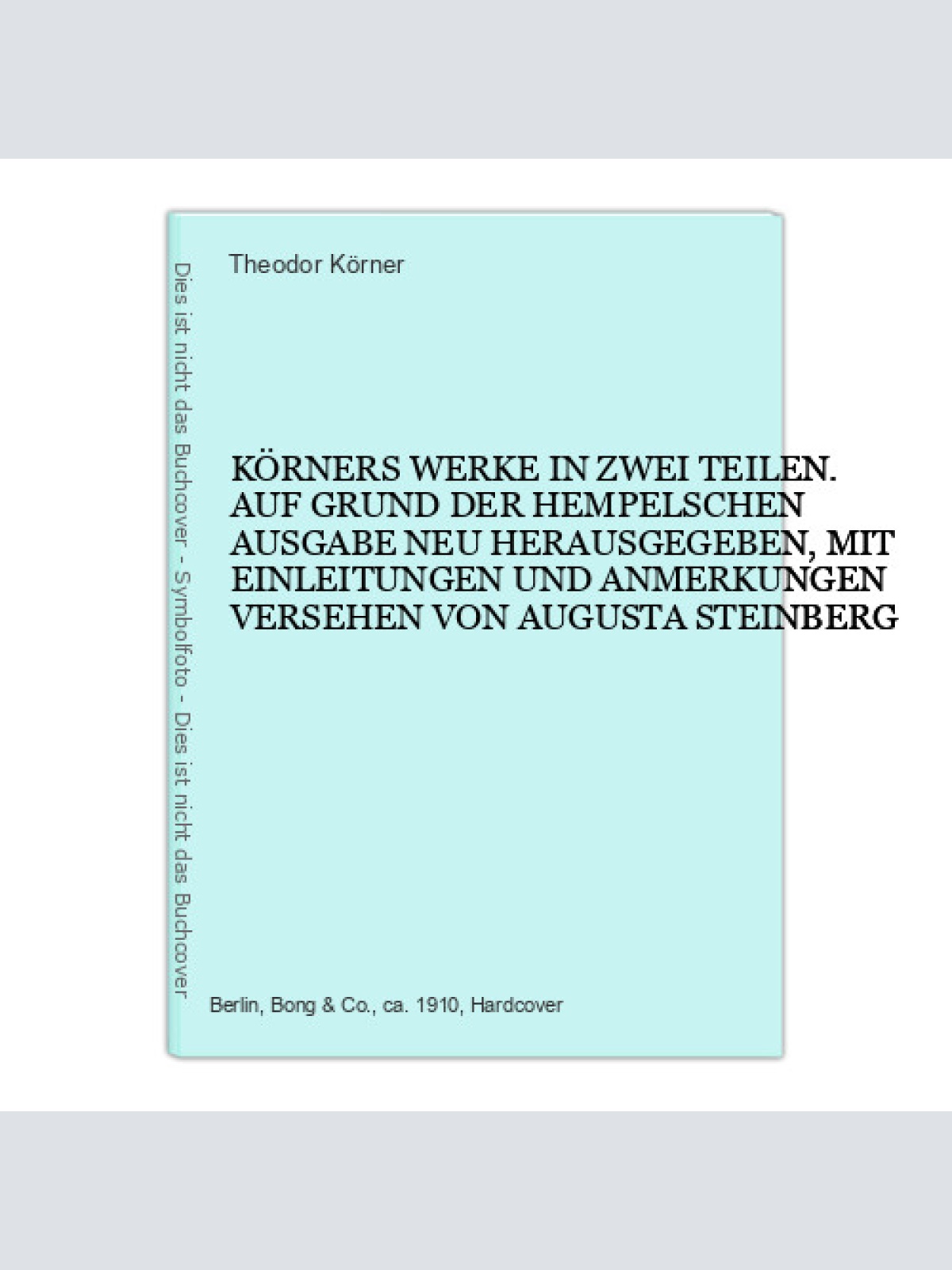 4846 Theodor Körner KÖRNERS WERKE IN ZWEI TEILEN. AUF GRUND DER HEMPELSCHEN AUS