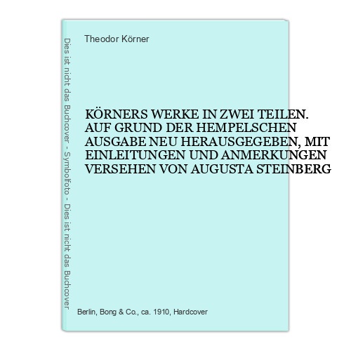 4846 Theodor Körner KÖRNERS WERKE IN ZWEI TEILEN. AUF GRUND DER HEMPELSCHEN AUS