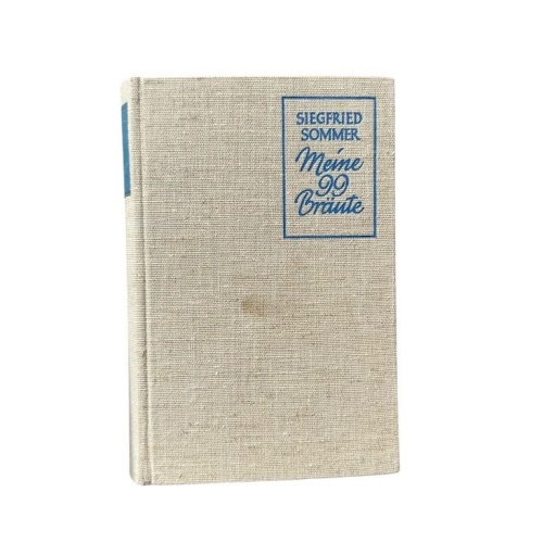 Meine 99 Bräute : Die Aufzeichnungen e. Vorstadt-Kavaliers Siegfried Sommer Somm