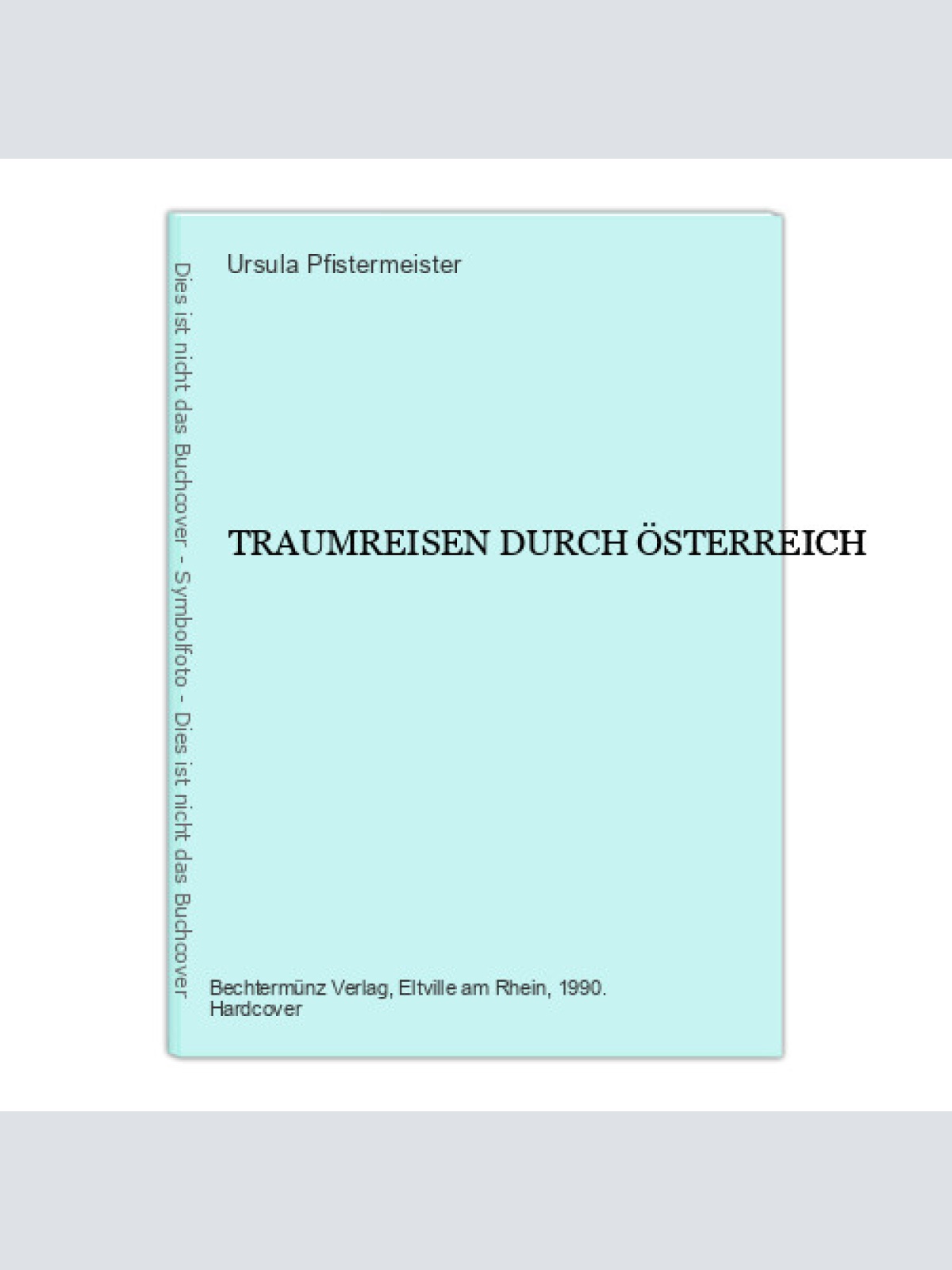 1747 Ursula Pfistermeister TRAUMREISEN DURCH ÖSTERREICH HC +Abb