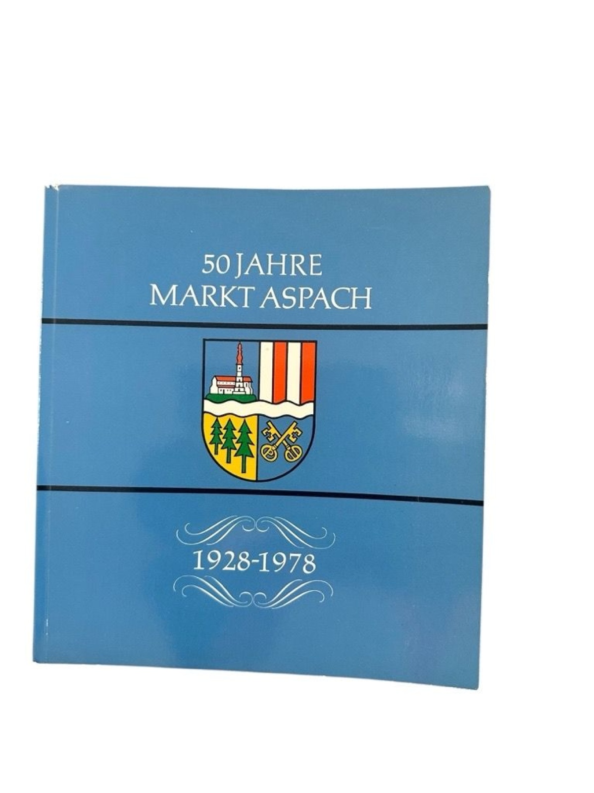 [50 Jahre Markt Aspach : 1928 - 1978] ; Fest-Chronik zur 50. Wiederkehr der Mark