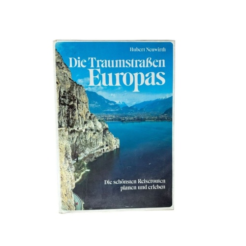 Die Traumstrassen Europas : d. schönsten Reiserouten planen u. erleben Hubert Ne