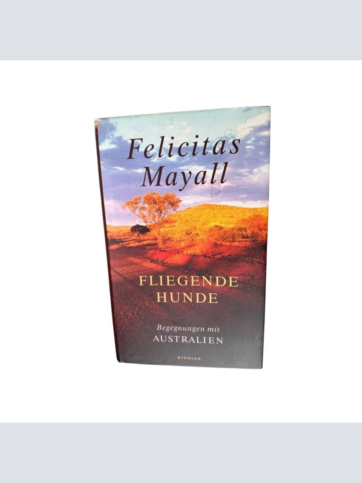 Fliegende Hunde: Begegnungen mit Australien Begegnungen mit Australien Mayall, F