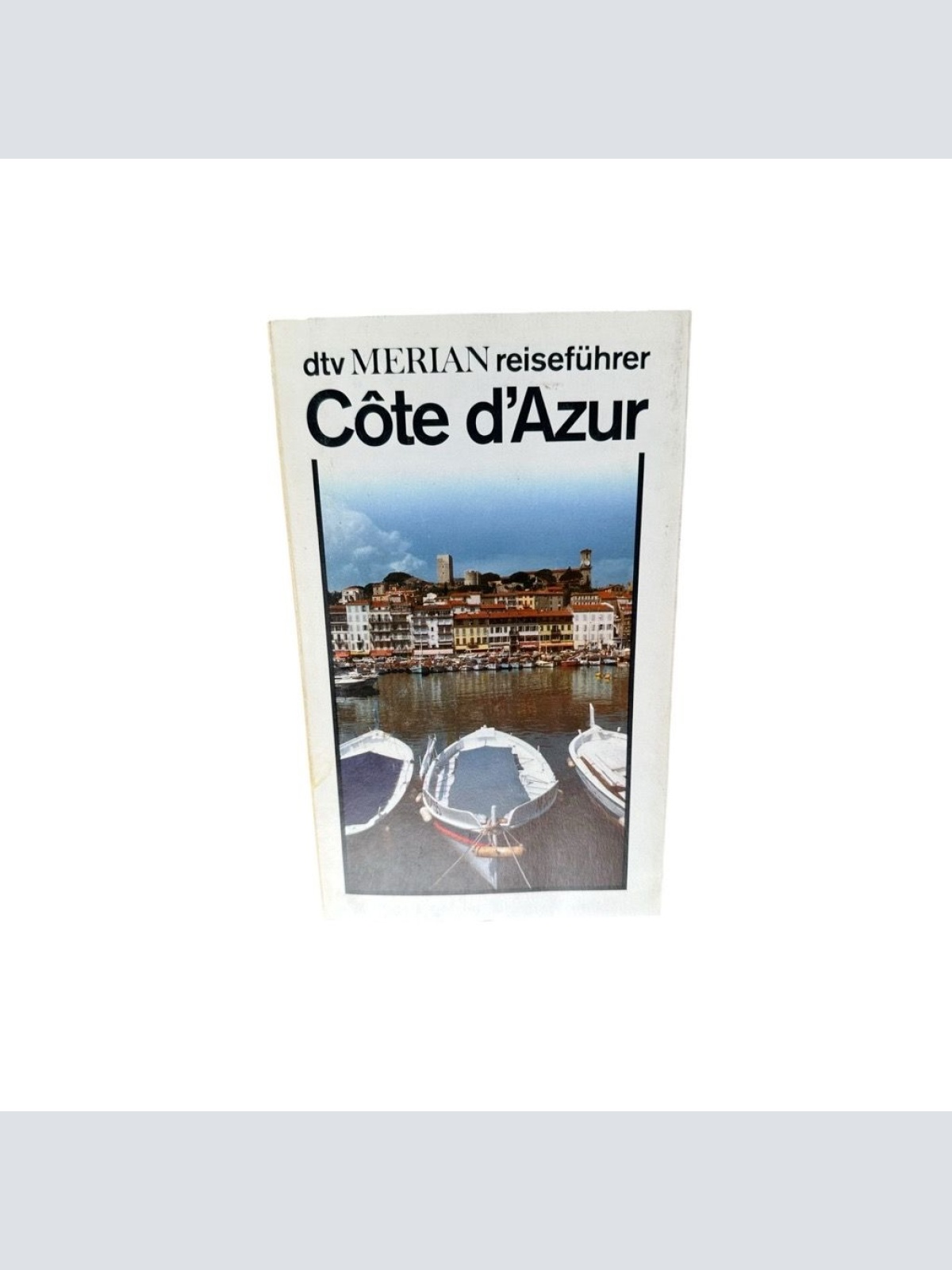 Cote d'Azur (dtv - Merian Reiseführer) Karl-Heinz Götze ; Peter Seidler Ranft, F